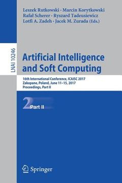 portada Artificial Intelligence and Soft Computing: 16th International Conference, Icaisc 2017, Zakopane, Poland, June 11-15, 2017, Proceedings, Part II (in English)