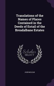 portada Translations of the Names of Places Contained in the Deeds of Entail of the Breadalbane Estates (en Inglés)