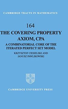 portada The Covering Property Axiom, cpa Hardback: A Combinatorial Core of the Iterated Perfect set Model (Cambridge Tracts in Mathematics) (en Inglés)
