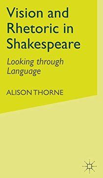 portada Vision and Rhetoric in Shakespeare: Looking Through Language (en Inglés)