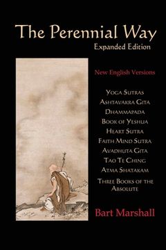 portada The Perennial Way (Expanded Edition): New English Versions of Yoga Sutras, Ashtavakra Gita, Dhammapada, Book of Yeshua, Heart Sutra, Three Books of th (en Inglés)