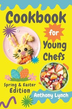 portada Cookbook for Young Chefs: Spring & Easter Edition: 100+ Easy Recipes for Budding Cooks and Happy Families