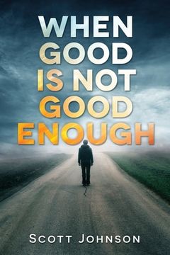 portada When Good is not Good Enough (en Inglés)