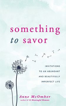 portada Something to Savor: Invitations to an Abundant and Beautifully Imperfect Life (en Inglés)