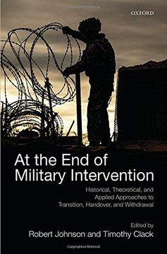 portada At the End of Military Intervention: Historical, Theoretical and Applied Approaches to Transition, Handover and Withdrawal