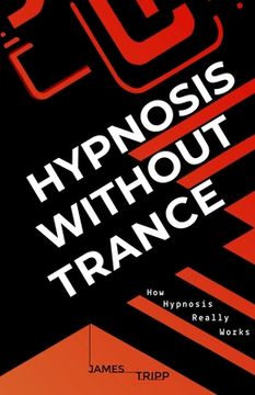 portada Hypnosis Without Trance: How Hypnosis Really Works (en Inglés)