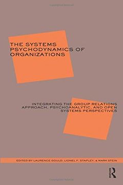 portada The Systems Psychodynamics of Organizations: Integrating the Group Relations Approach, Psychoanalytic, and Open Systems Perspectives (en Inglés)