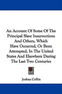 portada an  account of some of the principal slave insurrections and others, which have occurred, or been attempted, in the united states and elsewhere during