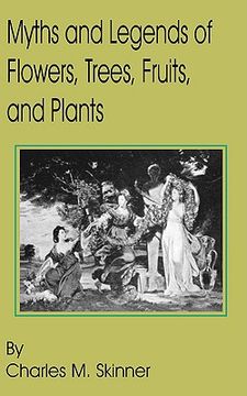 portada myths and legends of flowers, trees, fruits, and plants (in English)