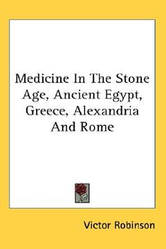 portada medicine in the stone age, ancient egypt, greece, alexandria and rome (en Inglés)
