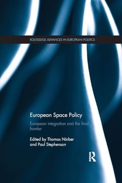 portada European Space Policy: European Integration and the Final Frontier (Routledge Advances in European Politics) (en Inglés)