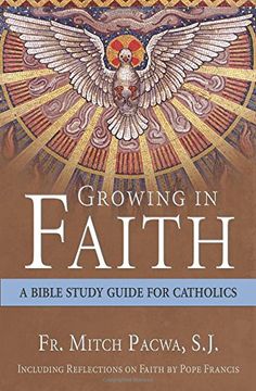 portada Growing in Faith: A Bible Study Guide for Catholics Including Reflections on Faith by Pope Francis