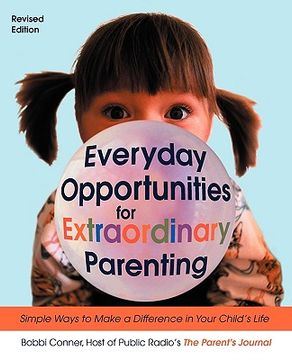 portada Everyday Opportunities for Extraordinary Parenting: Simple Ways to Make a Difference in Your Child's Life (en Inglés)