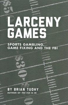 portada larceny games: sports gambling, game fixing and the fbi (en Inglés)
