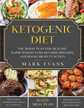 portada Ketogenic Diet: The 30-Day Plan for Healthy Rapid Weight loss, Reverse Diseases, and Boost Brain Function (Keto, Intermittent Fasting,