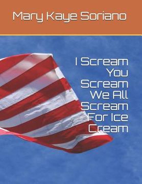 portada I Scream, You Scream, We All Scream For Ice Cream (en Inglés)