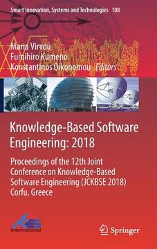 portada Knowledge-Based Software Engineering: 2018: Proceedings of the 12th Joint Conference on Knowledge-Based Software Engineering (Jckbse 2018) Corfu, Gree (en Inglés)