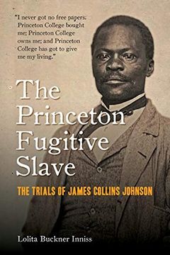 portada The Princeton Fugitive Slave: The Trials of James Collins Johnson (in English)
