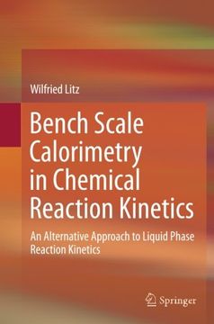 portada Bench Scale Calorimetry in Chemical Reaction Kinetics: An Alternative Approach to Liquid Phase Reaction Kinetics