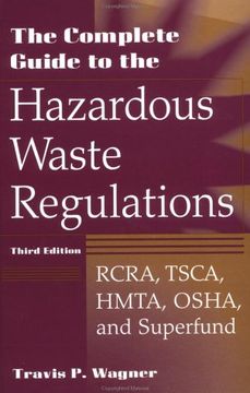 portada The Complete Guide to the Hazardous Waste Regulations: Rcra, Tsca, Hmta, Osha, and Superfund: Rcra, Tsca, Htma, Epcra, and Superfund 
