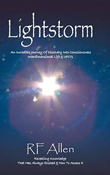 portada Lightstorm: An Incredible Journey of Discovery Into Consciousness Interdimensional Life & Ufo's (en Inglés)