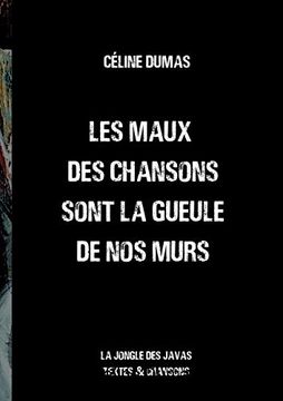 portada Les Maux des Chansons Sont la Gueule de nos Murs: La Jongle des Javas Textes et Chansons (Books on Demand) (en Francés)