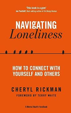 portada Navigating Loneliness: How to Connect With Yourself and Others (a Mental Health Handbook) (en Inglés)