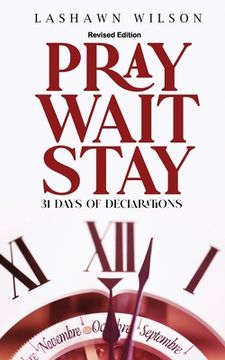 portada Pray Wait Stay: 31 Days of Declarations (Revised Edition) (en Inglés)