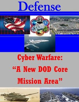 portada Cyber Warfare: "A New DOD Core Mission Area" (en Inglés)