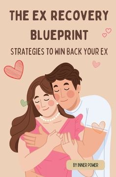 portada The Ex Recovery Blueprint: Strategies to Win Back Your Ex (en Inglés)