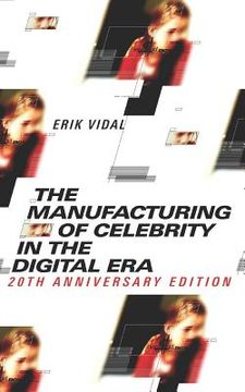 portada The Manufacturing of Celebrity in the Digital Era: 20th Anniversary Edition