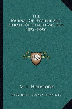 portada the journal of hygiene and herald of health v45, for 1895 (1895) (en Inglés)