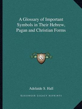 portada a glossary of important symbols in their hebrew, pagan and christian forms (en Inglés)