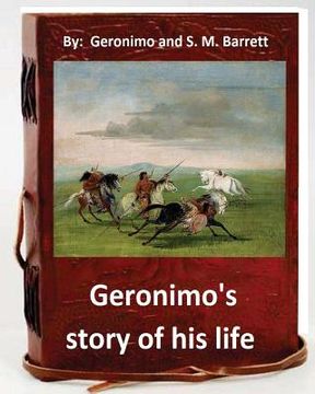 portada Geronimo's story of his life: by Geronimo and S. M. Barrett (Original Version) (en Inglés)