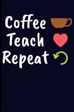 portada Coffee Teach Repeat (en Inglés)