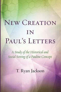 portada New Creation in Paul's Letters: A Study of the Historical and Social Setting of a Pauline Concept 