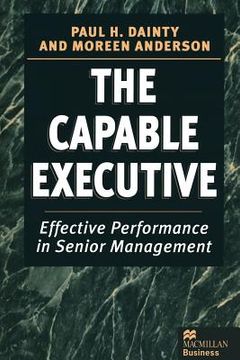 portada The Capable Executive: Effective Performance in Senior Management (en Inglés)