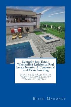 portada Kentucky Real Estate Wholesaling Residential Real Estate Investor & Commercial Real Estate Investing: Learn to Buy Real Estate Finance & Find Wholesal (en Inglés)