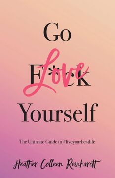 portada Go Love Yourself: The Ultimate Guide to #Liveyourbestlife 