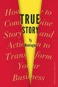 portada true story: how to combine story and action to transform your business