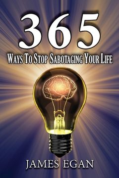 portada 365 Ways To Stop Sabotaging Your Life (en Inglés)