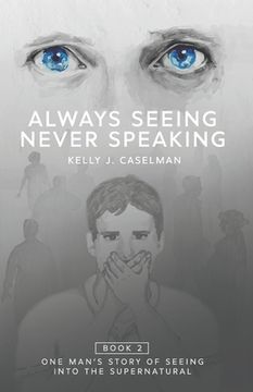 portada Always Seeing, Never Speaking: The Testimony of a Seer