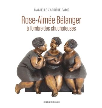 portada Rose-Aimée Bélanger, à l'ombre des chuchoteuses (en Francés)