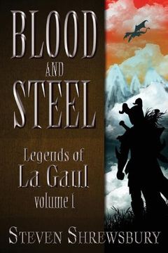 portada Blood and Steel: Legends of la Gaul (in English)