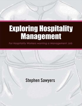 portada Exploring Hospitality Management: For Hospitality Workers Wanting a Management Job (en Inglés)