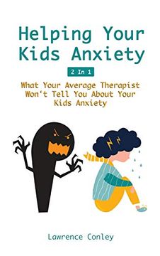 portada Helping Your Kids Anxiety 2 in 1: What Your Average Therapist Won't Tell you About Your Kids Anxiety (en Inglés)