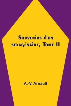 portada Souvenirs d'un sexagénaire, Tome II (en Francés)