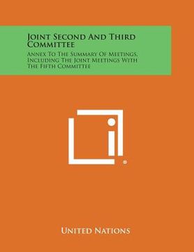 portada Joint Second and Third Committee: Annex to the Summary of Meetings, Including the Joint Meetings with the Fifth Committee