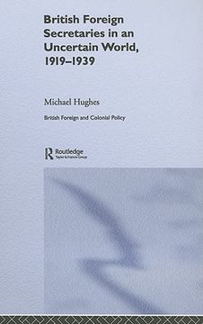 portada british foreign secretaries in an uncertain world, 1919-1939 (in English)