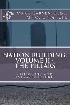 portada Nation Building: Volume II - The Pillars: (Theology and Infrastructure) (en Inglés)